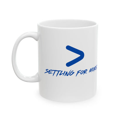 Settling For More - Fun Positive Mug for Bakers, Fun Coffee Mug, , Fun Tea Mug