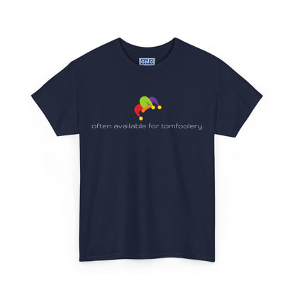 Often Available For Tomfoolery   Graphic T-Shirt