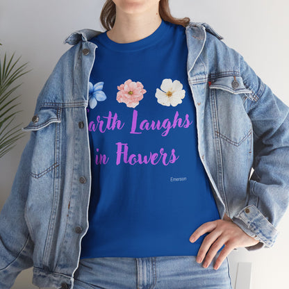Earth Laughs In Flowers   Graphic T-Shjrt