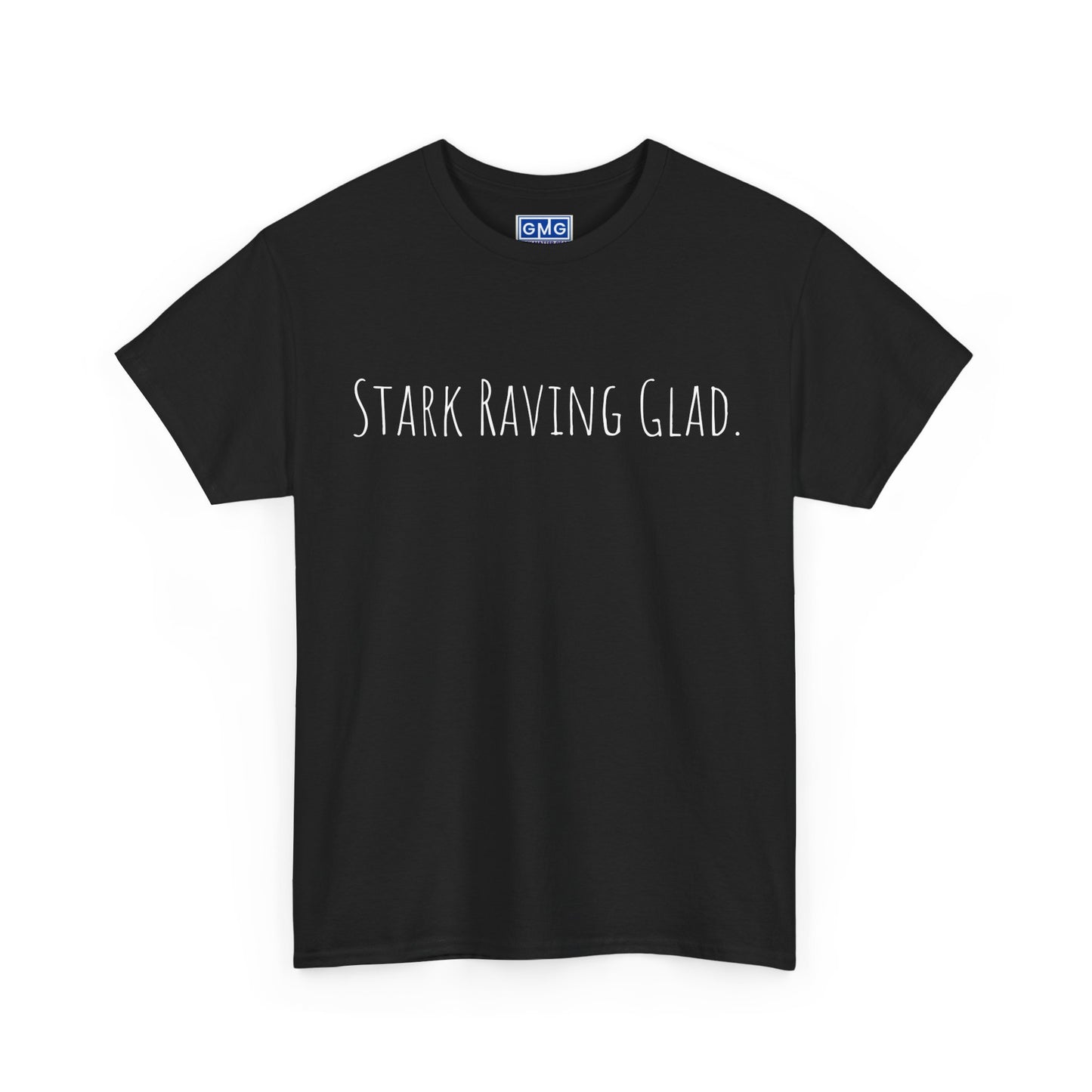 Stark Raving Glad   Graphic T-Shirt