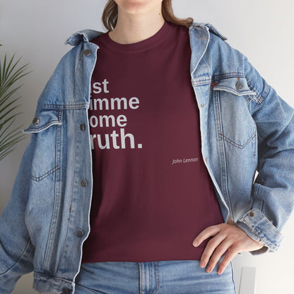 Just Gimme Some Truth. - Graphic T-Shirt
