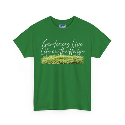 Gardeners Live Life on the Hedge   Graphic T-Shirt