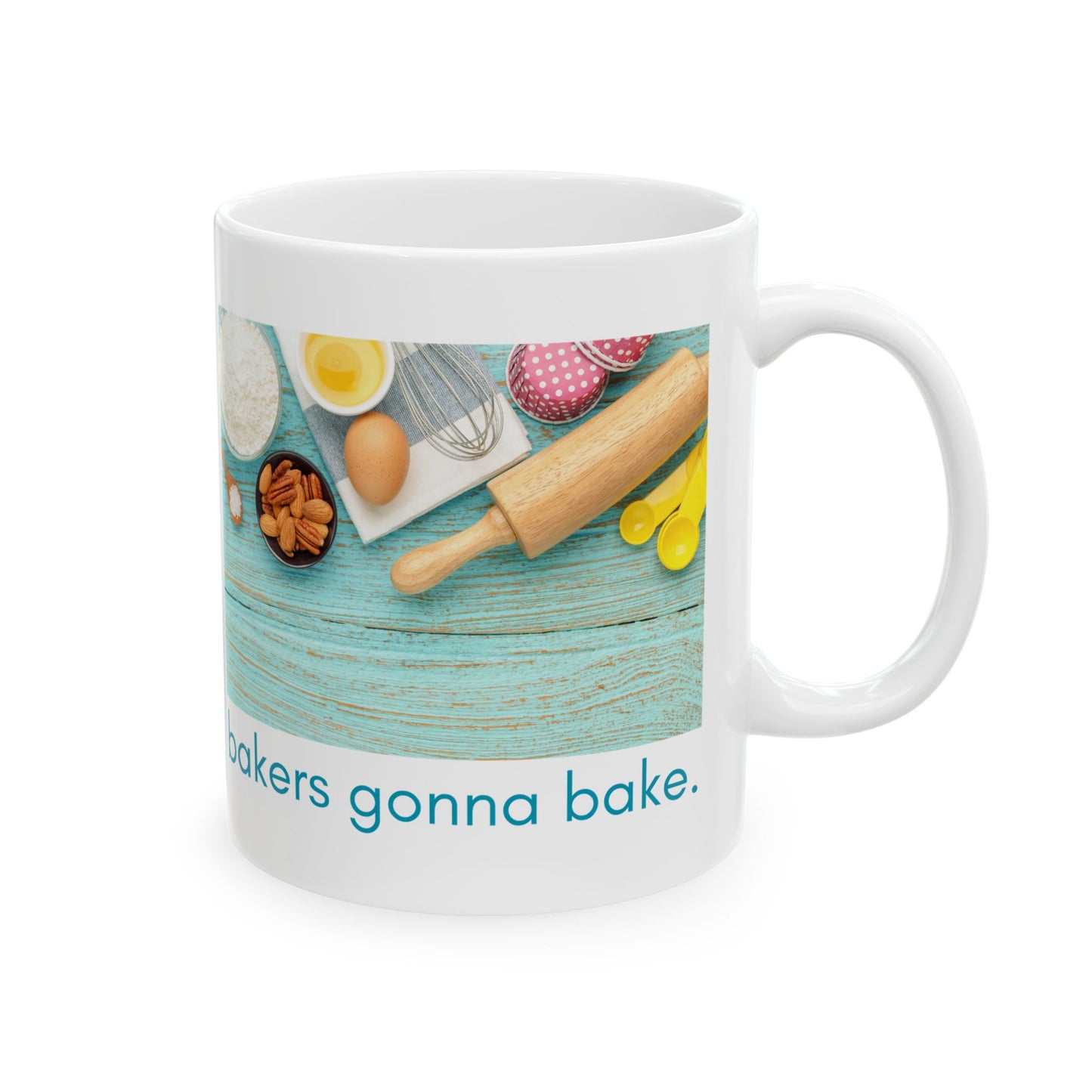 Bakers Gonna Bake   - Fun Mug for Bakers