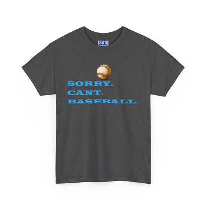 Sorry, Can't Baseball   Graphic T-Shirt