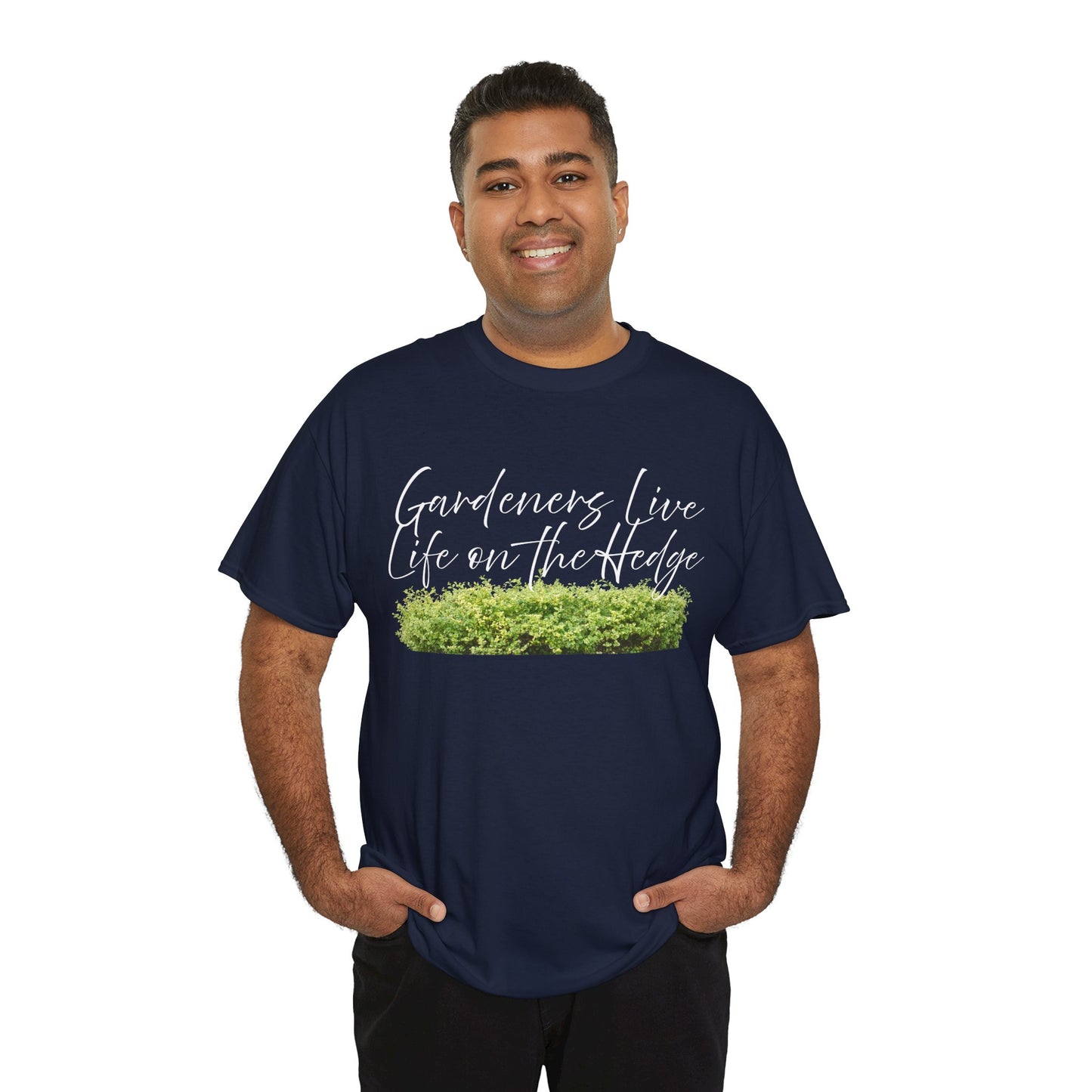 Gardeners Live Life on the Hedge   Graphic T-Shirt