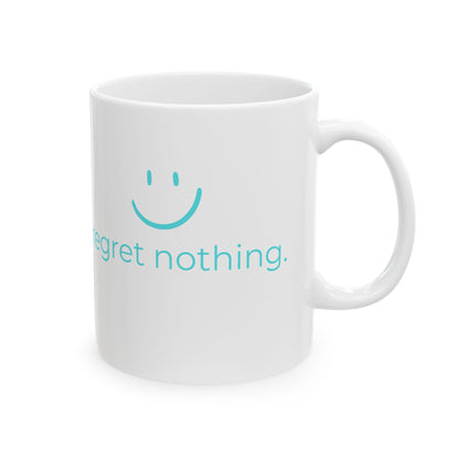 Regret Nothing Ceramic Mug, Fun Ceramic Mug,  Fun Coffee Mug, for the Bold Mind -  Fun Tea Mug