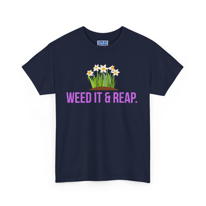 Weed It & Reap.   Graphic T-Shirt