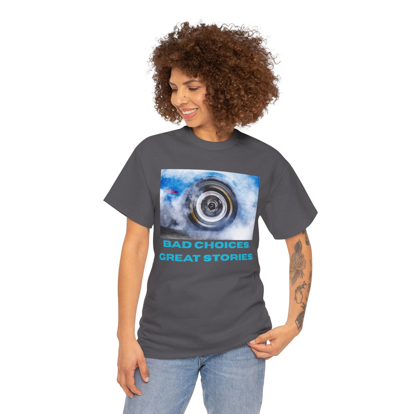 Bad Choices. Great Stories - Graphic T-Shirt