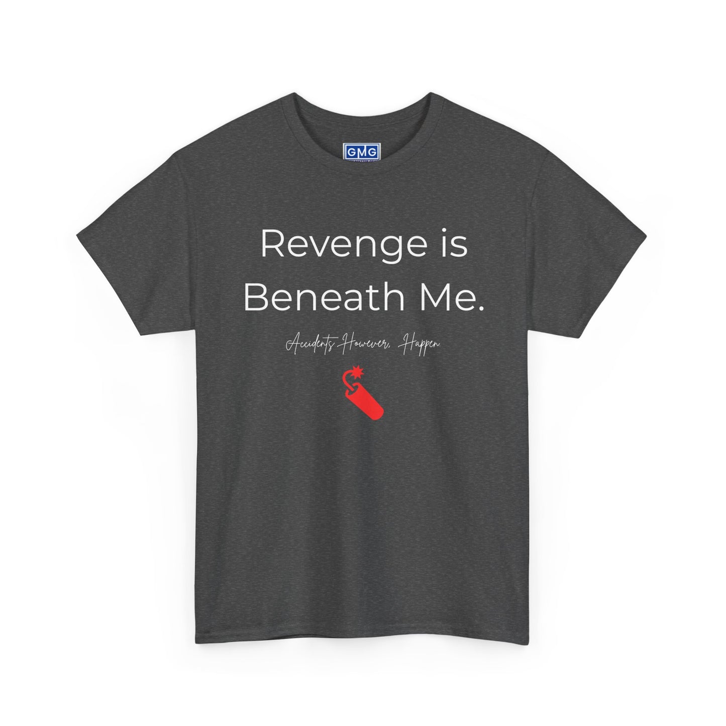 Revenge is Beneath Me   Graphic T-Shirt