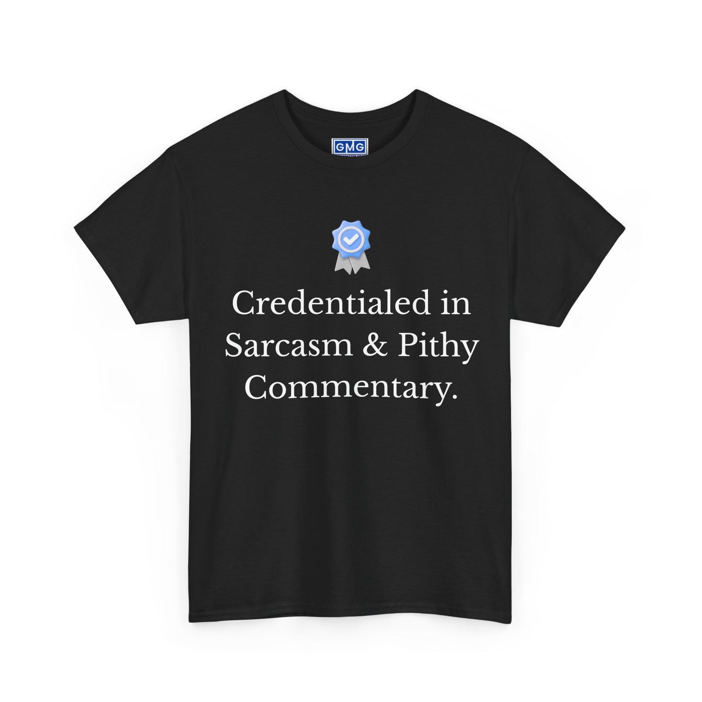 Credentialed in Sarcasm & Pithy Commentary  Graphic T-Shirt