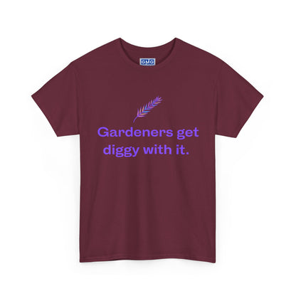 Gardeners Get Diggy With It   Graphic T-Shirt