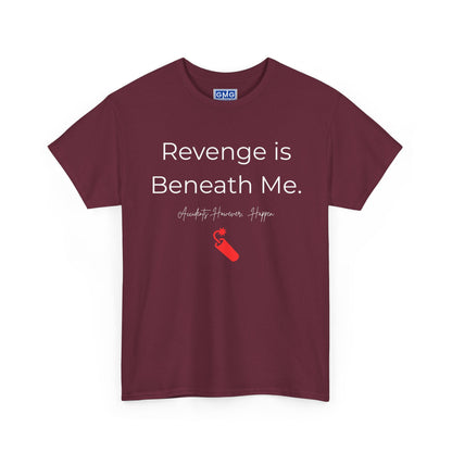 Revenge is Beneath Me   Graphic T-Shirt