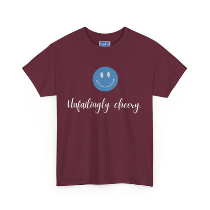 Unfailingly Cheery   Graphic Tee