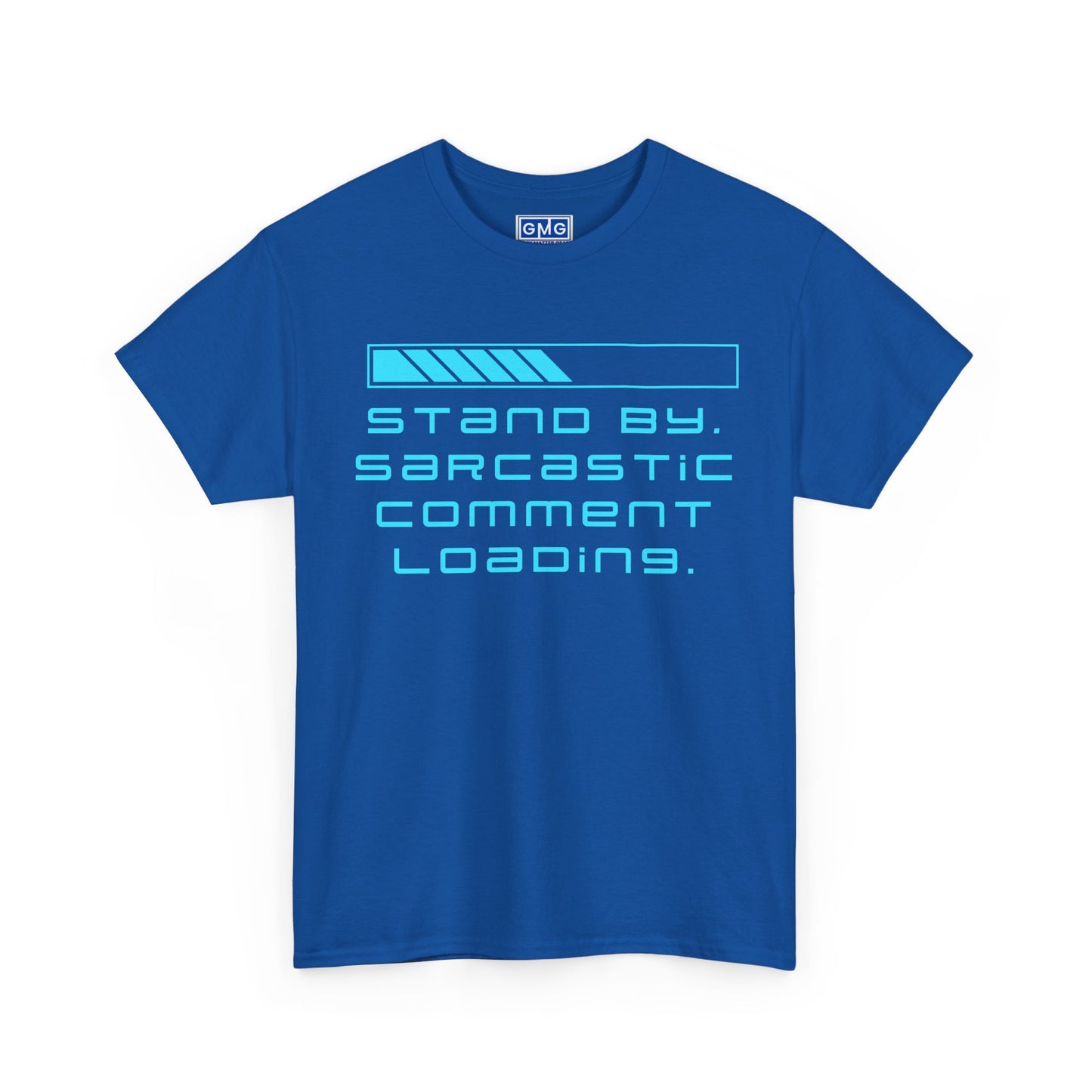 Stand By, Sarcastic Comment Loading   Graphic T-Shirt