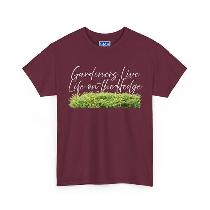 Gardeners Live Life on the Hedge   Graphic T-Shirt