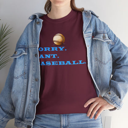 Sorry, Can't Baseball   Graphic T-Shirt