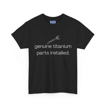 Genuine Titanium Parts Installed   Graphic T-Shirt